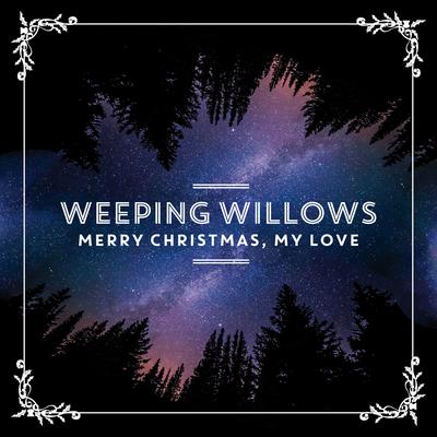 Merry Christmas, My Love By Weeping Willows's cover