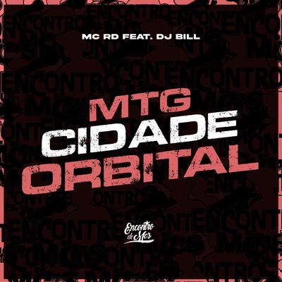 Mtg - Cidade Orbital By Mc RD, DJ Bill's cover