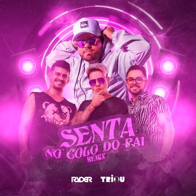 Senta no Colo do Pai (Remix) By DJ Ryder, Triou's cover