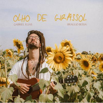 Olho de Girassol By Gabriel Elias, Braulio Bessa's cover