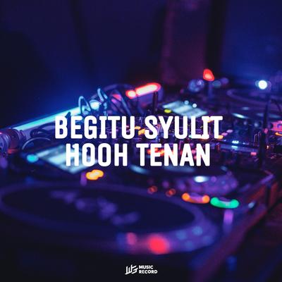 BEGITU SYULIT HOOH TENAN's cover