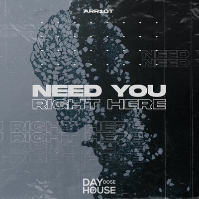 Need You Right Here By Arr1ot's cover