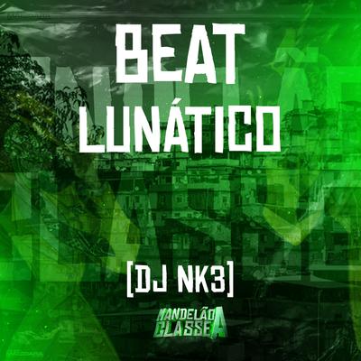 Beat Lunático By DJ NK3's cover