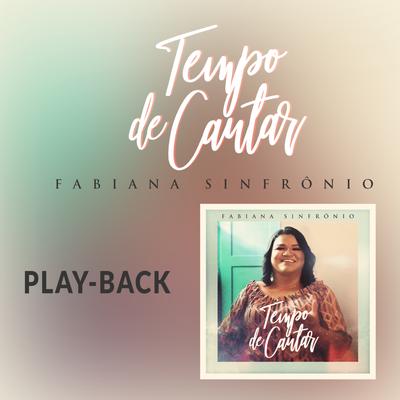 Tempo de Cantar (Playback) By Fabiana Sinfrônio's cover
