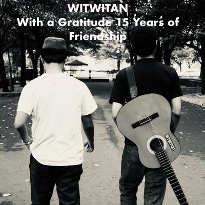 Witwitan with a Gratitude 15 Years of Friendship (Remastered 2023)'s cover