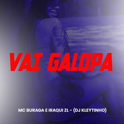 Vai Galopa By DJ Kleytinho, MC Buraga, Iraqui Zl's cover