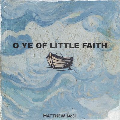 O Ye of Little Faith's cover