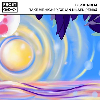 Take Me Higher (Orjan Nilsen Remix) By BLR, Ørjan Nilsen, NBLM's cover