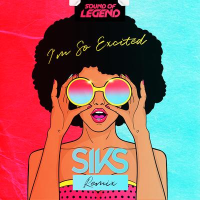 I'm So Excited (Siks Remix) By Sound of Legend, Siks's cover