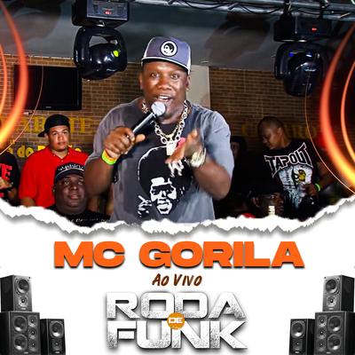 Mc Gorila (Ao Vivo Roda de Funk) By Mc Gorila's cover