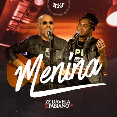 Menina By Zé Dávela e Fabiano's cover