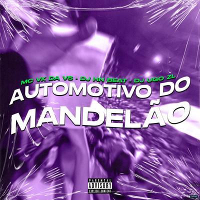 Automotivo do Mandelão (feat. DJ UGO ZL & MC VK da vs) (feat. DJ UGO ZL & MC VK da vs) By dj hn beat, Dj Ugo ZL, MC VK DA VS's cover