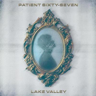 Lake Valley By Patient Sixty-Seven's cover
