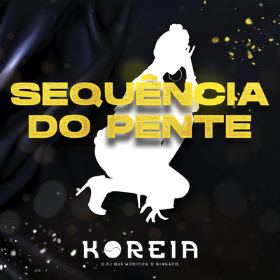 Sequência do Pente By DJ Koreia's cover