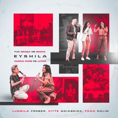 Nunca Pare De Lutar By Eyshila, Ludmila Ferber's cover