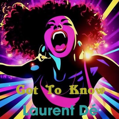I Got to Know By Laurent Dé's cover