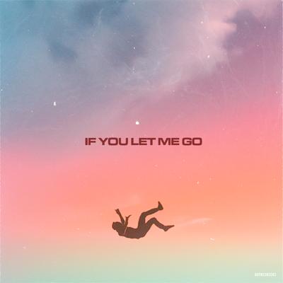 If You Let Me Go's cover