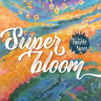 Super Bloom By The Trouble Notes's cover