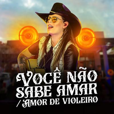 Você Não Sabe Amar / Amor de Violeiro By Gaby Violeira's cover