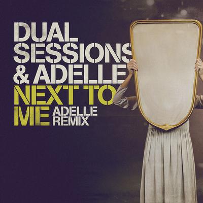 Next to Me (Adelle Remix) By Dual Sessions, Adelle's cover