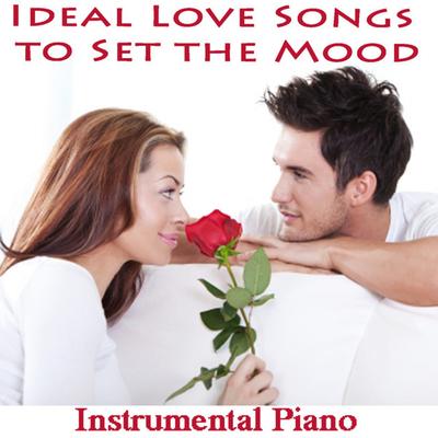 Ideal Love Songs to Set the Mood: Instrumental Piano's cover