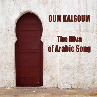 Oum Kalsoum, The Diva of Arabic Song's cover