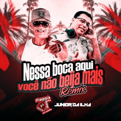 Nessa Boca Aqui Você Não Beija Mais (Remix) By Forró do 14, Dj Junior da Ilha's cover