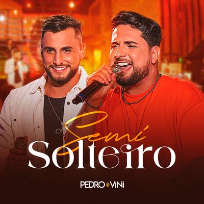 Semi Solteiro By Pedro e Vini's cover