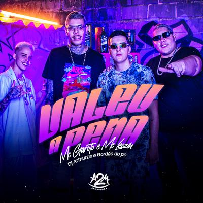 Valeu a Pena By Mc Leozin, Dj Arthuziin, MC Garoto, GORDÃO DO PC's cover