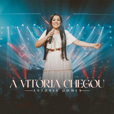 A Vitória Chegou By Antônia Gomes's cover
