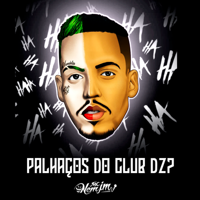 Palhaços do Club Dz7 By Mc Nem Jm's cover