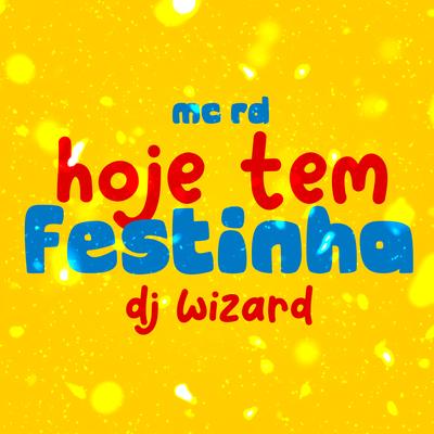 Hoje Tem Festinha By Mc RD, DJ Wizard's cover