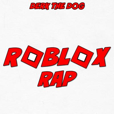 Roblox Rap By Derk the Dog's cover