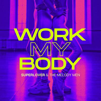 Work My Body (Extended Mix) By Superlover, The Melody Men's cover
