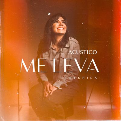 Me Leva (Acústico) By Eyshila's cover