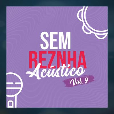 Sem Reznha Acústico, Vol. 9's cover