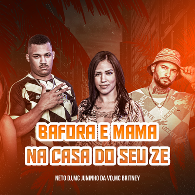 BAFORA E MAMA/NA CASA DO SEU ZÉ By Neto DJ, Mc Briteney, MC Juninho da VD's cover