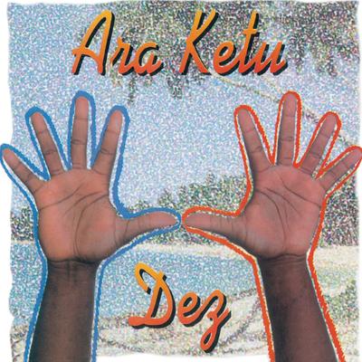 Ara Ketu Dez's cover
