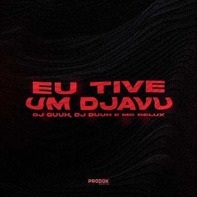 Eu Tive um Djavu By DJ Guuh, Mc Delux, DJ Duuh's cover