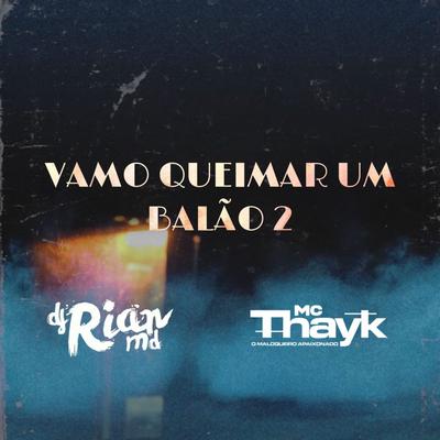 Vamo Queimar um Balão 2 By Mc Thayk's cover