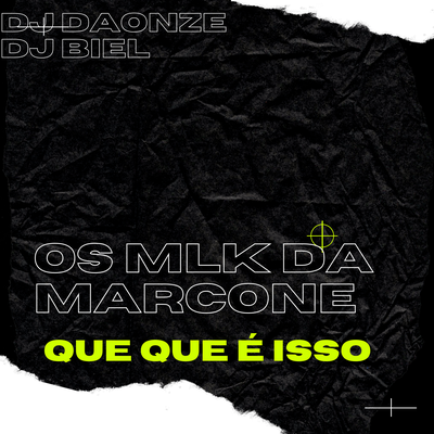 Os Mlk da Marcone, Que Que É Isso By DJ Biel, DJ DAONZE's cover