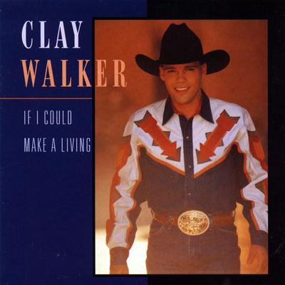 If I Could Make a Living By Clay Walker's cover