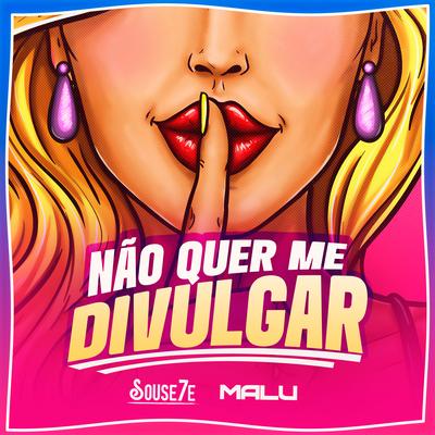 Não Quer Me Divulgar By Souse7e, Malu's cover