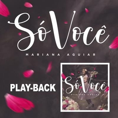 Só Você (Playback) By Mariana Aguiar's cover