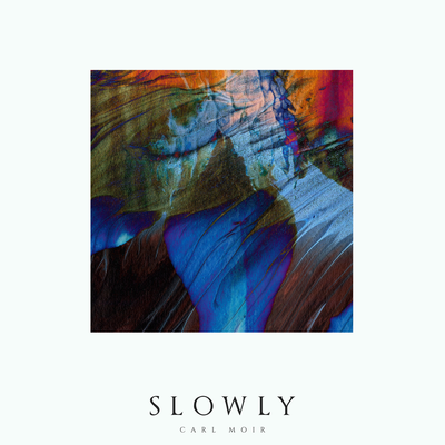 Slowly By Carl Moir's cover