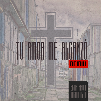Tu Amor Me Alcanzó (Remix) By Eliax Xirum, Michaell D, Sophiv's cover