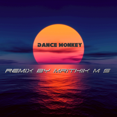 Dance Monkey (Remix) By Mrithik M S's cover