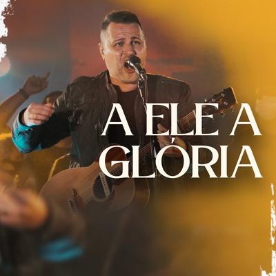 A Ele a Glória By Davi Fernandes & Cultura do Céu's cover