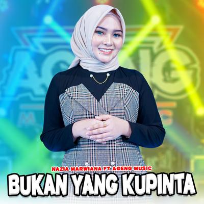 Bukan Yang Kupinta By Nazia Marwiana, Ageng Music's cover