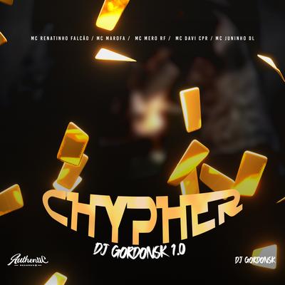 Cypher Dj Gordonsk 1.0 Chácara Recanto By DJ GORDONSK, MC Renatinho Falcão, MC Marofa, MC Davi CPR, Mc Mero RF, Mc Juninho dl's cover